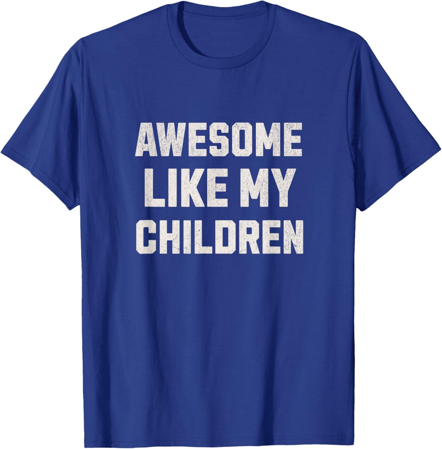 Awesome Like My Children Funny T-Shirt - T-Shirt | Royal