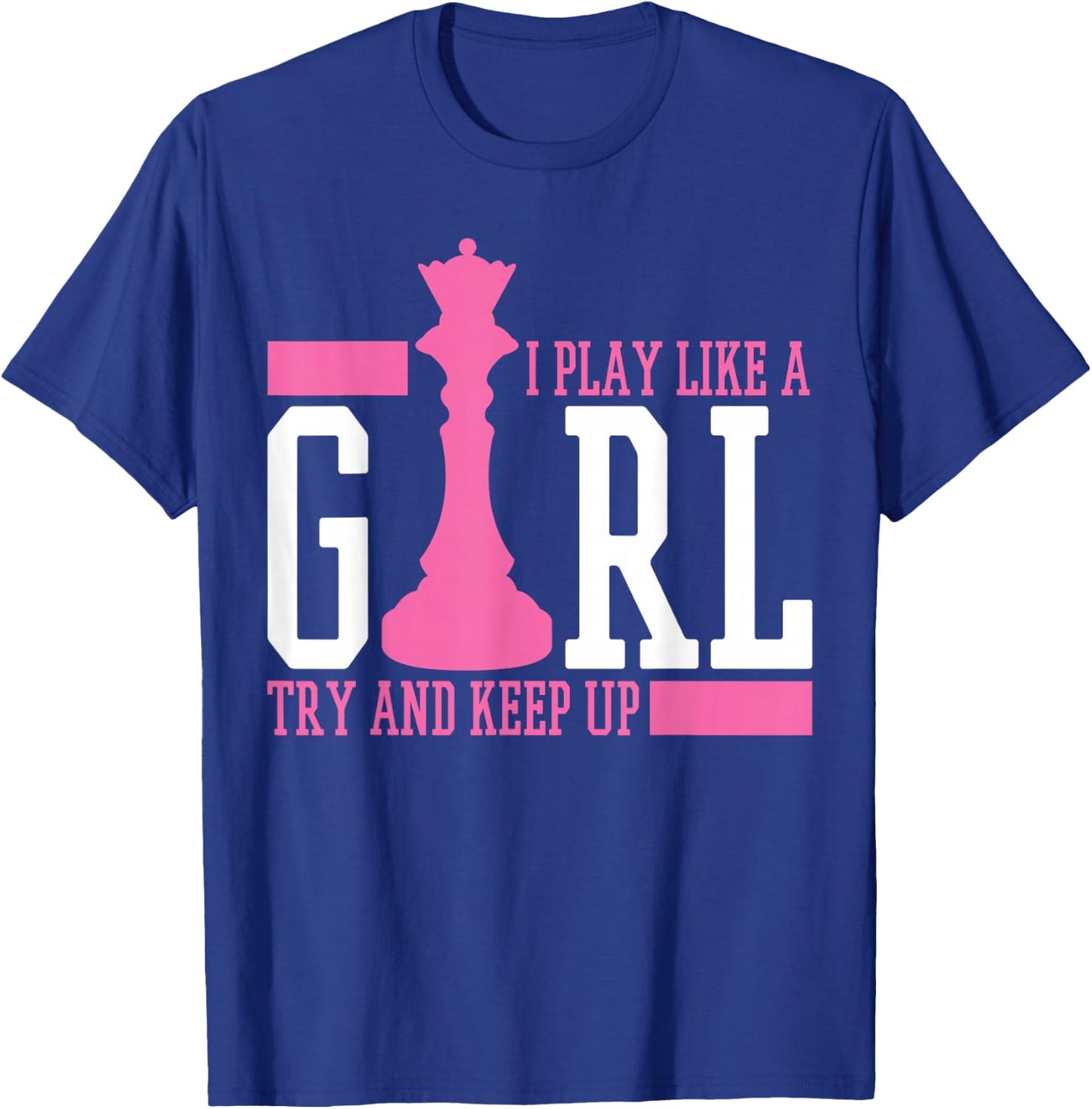 Chess Queen I Play Like A Girl T-Shirt - T-Shirt | Royal