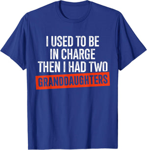 I Used to Be in Charge Then I Had Two Granddaughters T-Shirt - T-Shirt | Royal