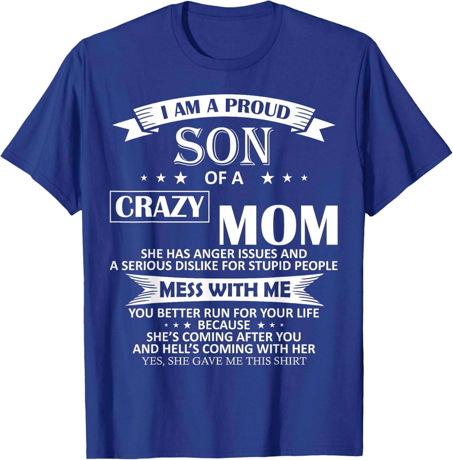 I Am A Proud Son of Crazy Mom Shirt Funny Gift T-Shirt - T-Shirt | Royal