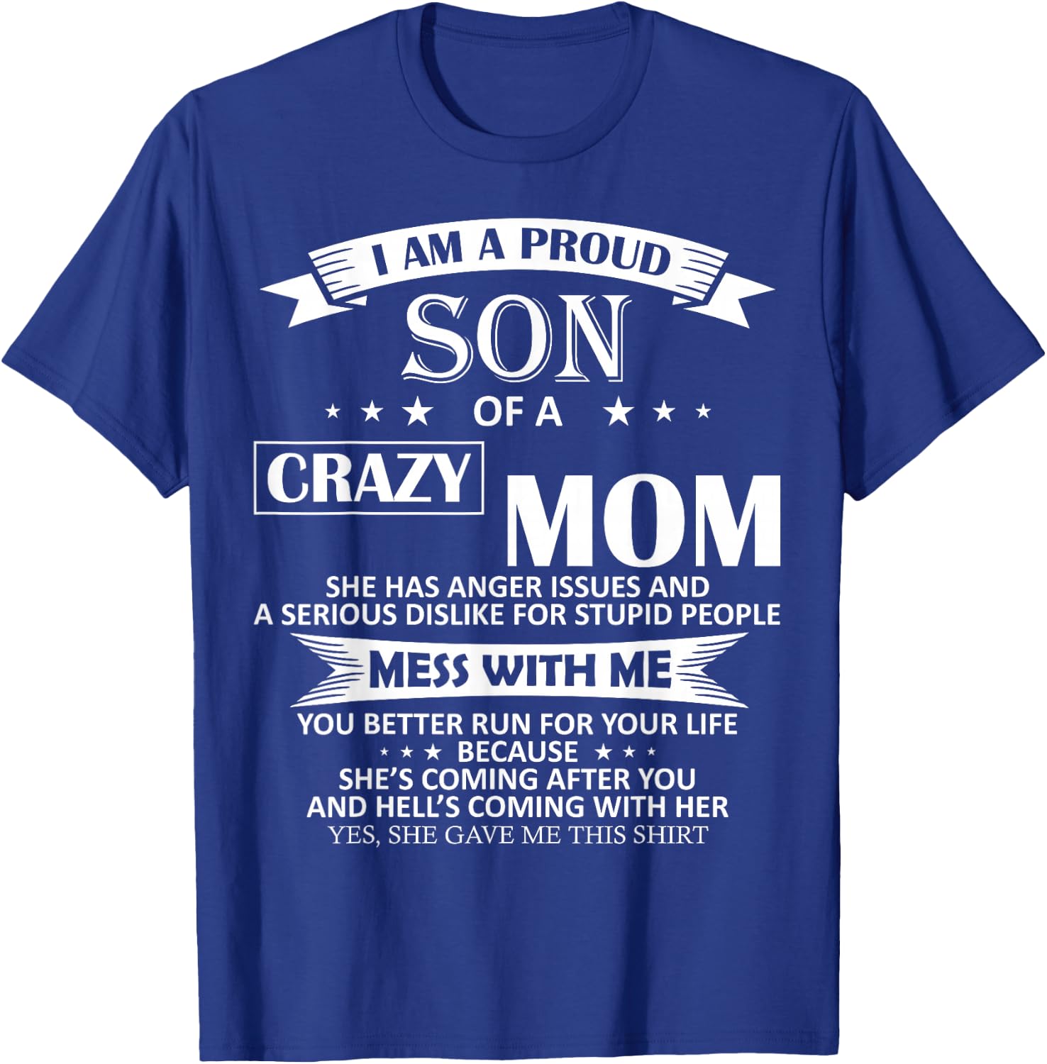 I Am A Proud Son of Crazy Mom Shirt Funny Gift T-Shirt - T-Shirt | Royal