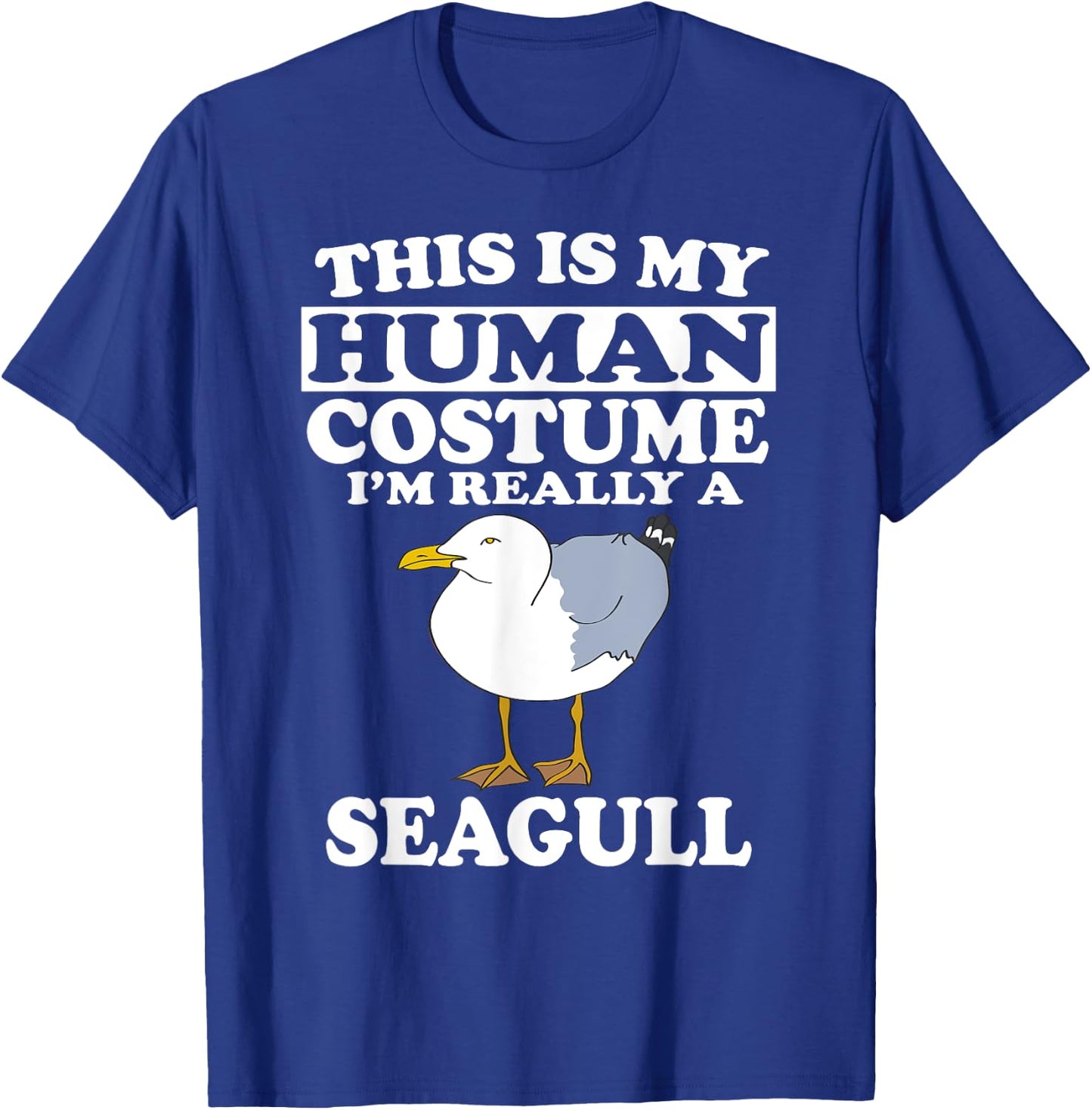 This Is My Human Costume I'm Really A Seagull Bird T-Shirt - T-Shirt | Royal