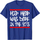 I Love 90's Hip Hop Design Hip Hop was Dope in The 90's T-Shirt - T-Shirt | Royal