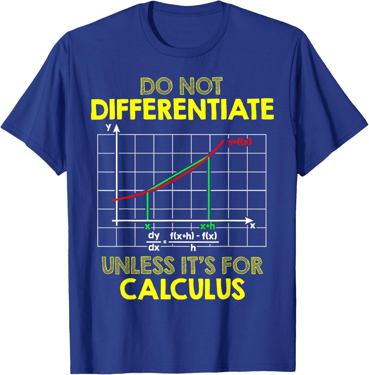 Do Not Differentiate Unless It's For Calculus Funny Math Pun T-Shirt - T-Shirt | Royal