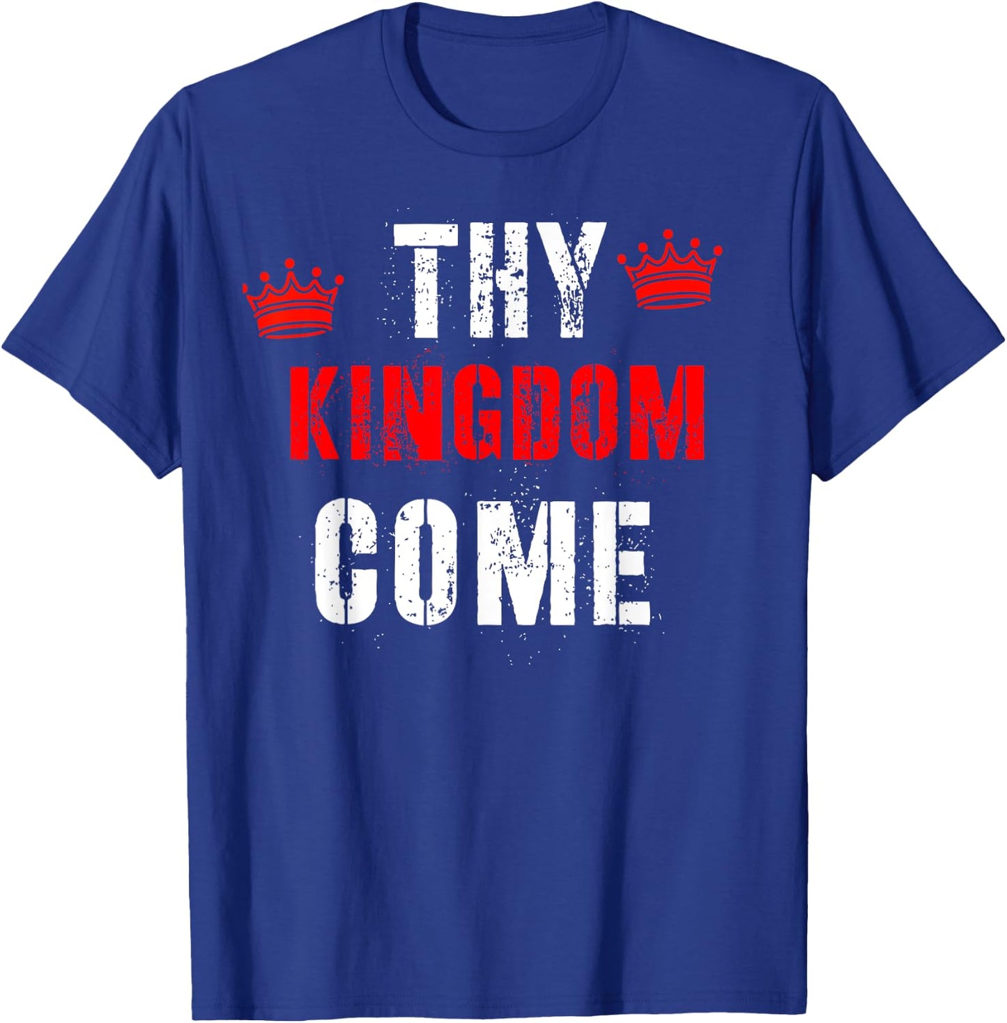 Thy Kingdom Come Religious Spiritual T-Shirt - T-Shirt | Royal