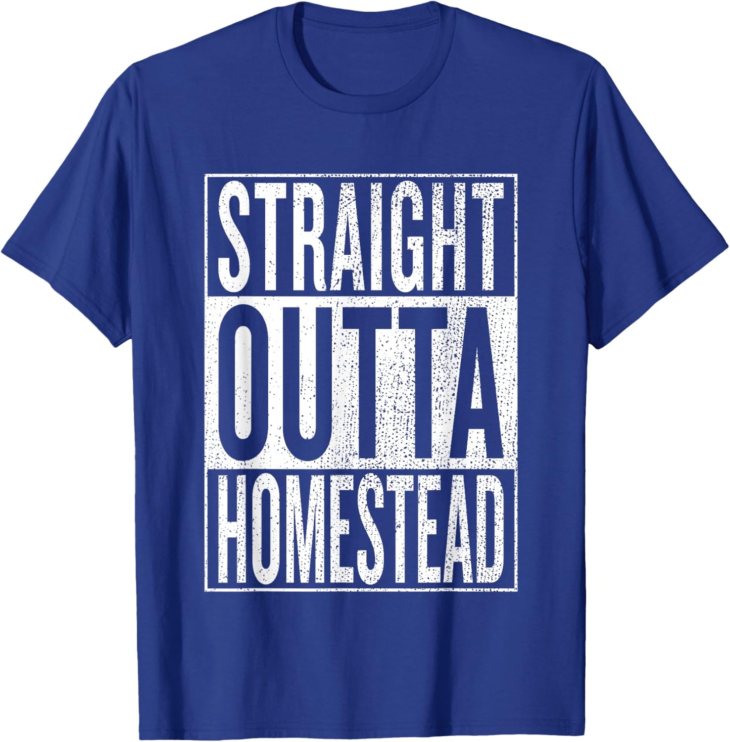 Straight Outta Homestead Great Travel & Gift T-Shirt - T-Shirt | Royal