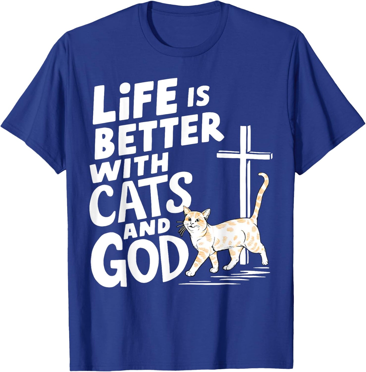 Life Is Better With Cats And God T-Shirt - T-Shirt | Royal