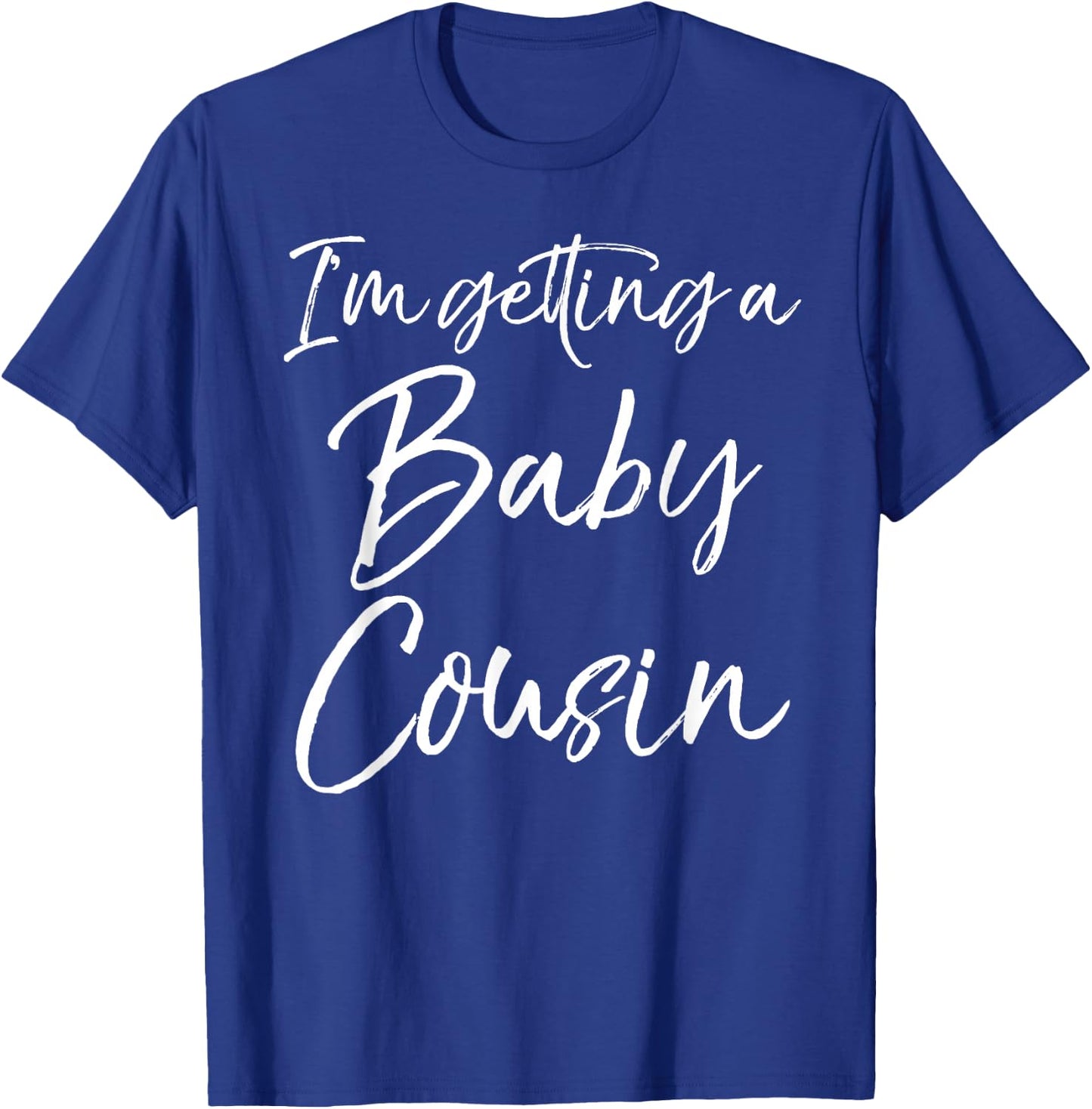 I'm Getting a Baby Cousin Shirt Cute Pregnancy Announcement T-Shirt - T-Shirt | Royal