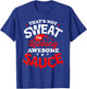 That's Not Sweat I'm Leaking Awesome Sauce Graphic T-Shirt - T-Shirt | Royal