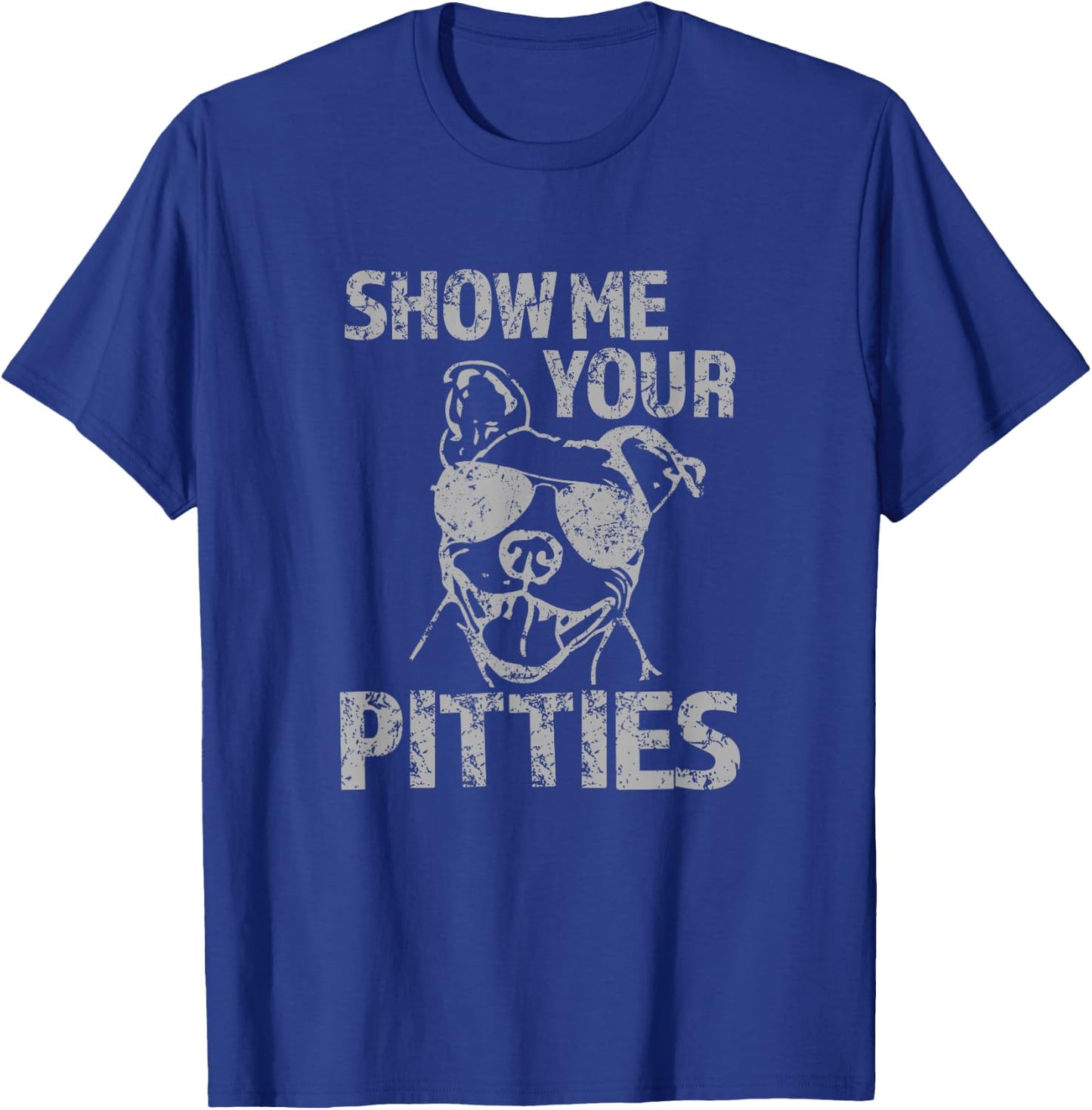 Funny Pitbull Show Me Your Pitties Pitbull Lover Dog Dad Mom T-Shirt - T-Shirt | Royal