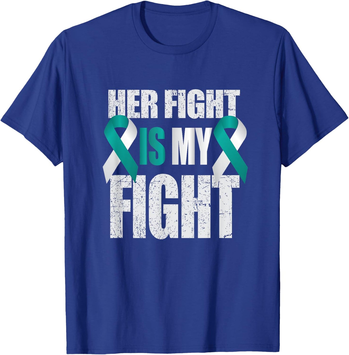 Her Fight Is My Fight Cervical Cancer Teal/White Ribbon T Sh T-Shirt - T-Shirt | Royal