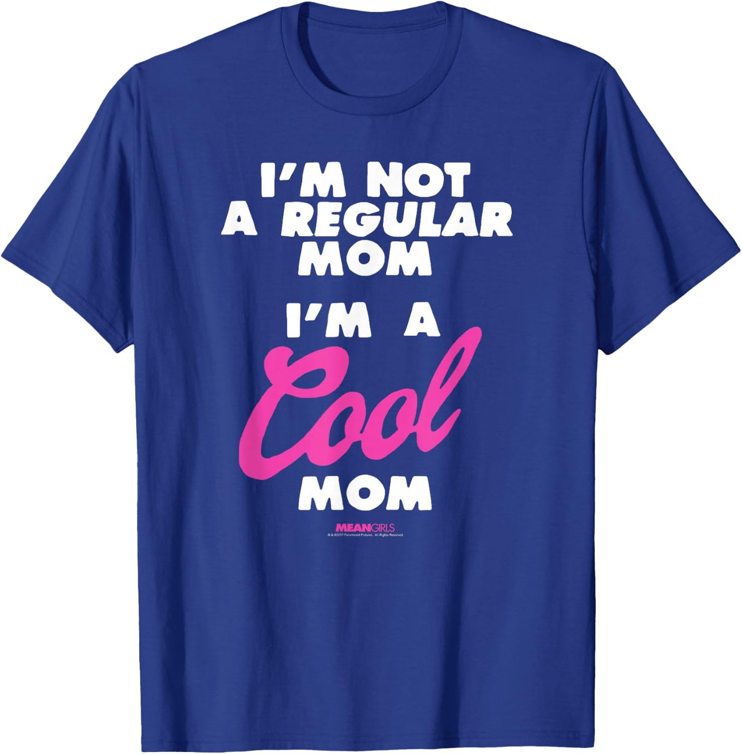 Mean Girls I'm Not a Regular Mom I'm a Cool Mom Y2K Movie T-Shirt - T-Shirt | Royal