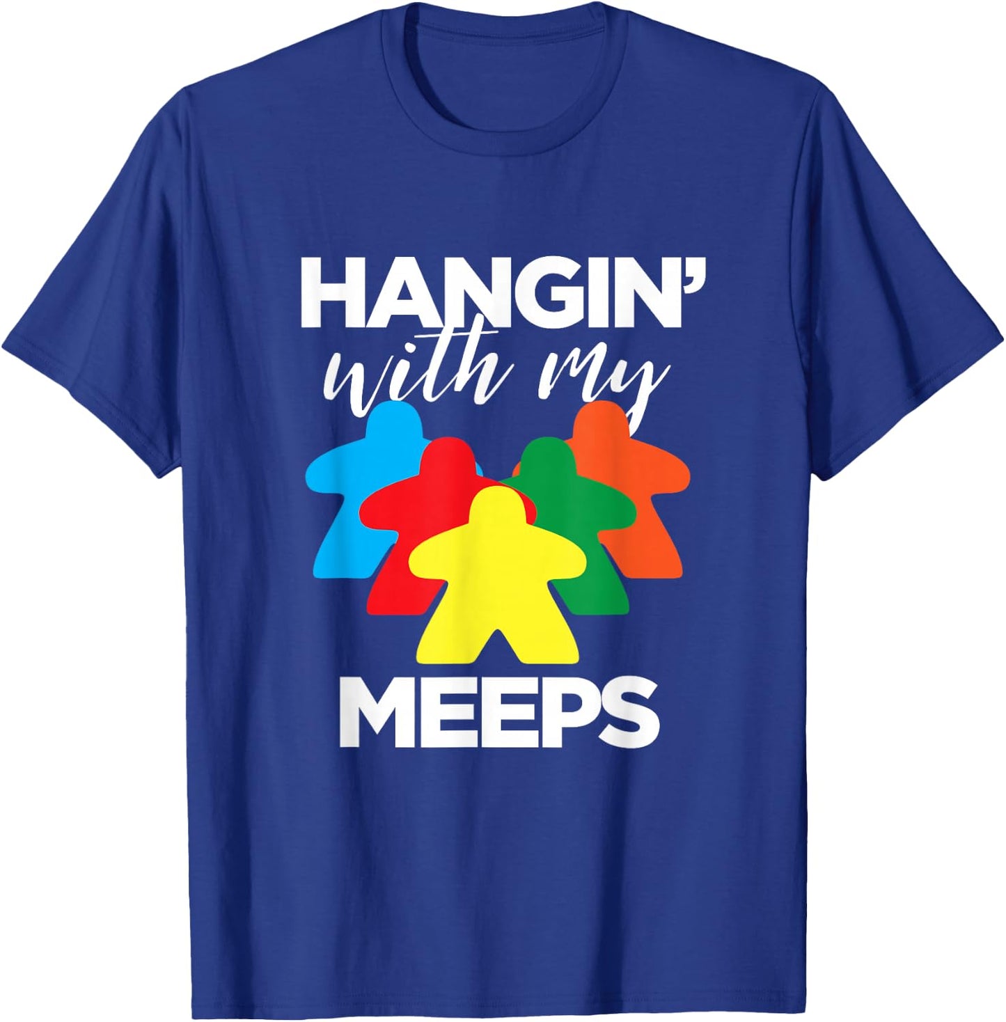 Hanging With My Meeps - Funny Board Game Night T-Shirt - T-Shirt | Royal