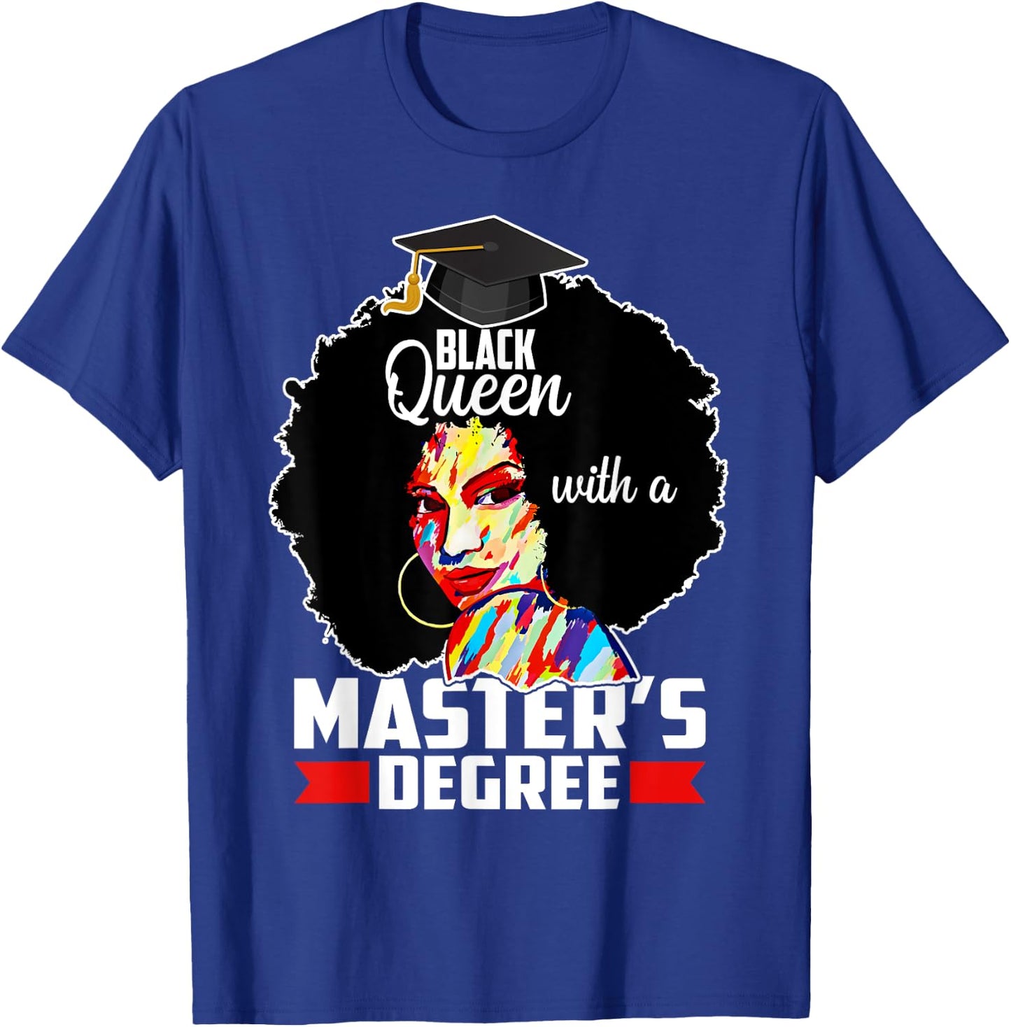 Masters Degree Educated Melanin Black Queen Graduation T-Shirt - T-Shirt | Royal