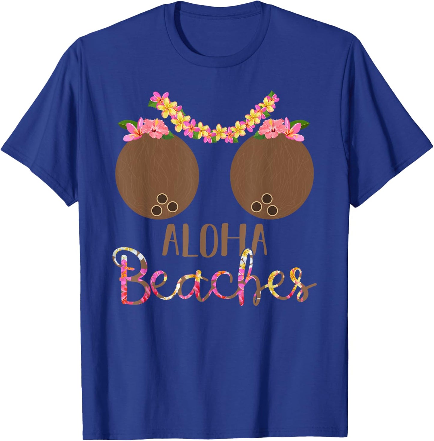 Coconut Bra Flower Boobs Hawaii Aloha Beaches Funny Women T-Shirt - T-Shirt | Royal