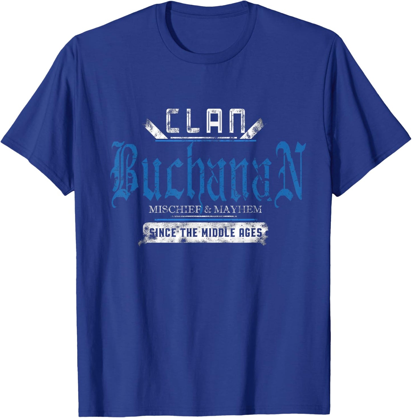 Clan Buchanan - Mischief and Mayhem Since The Middle Ages T-Shirt - T-Shirt | Royal