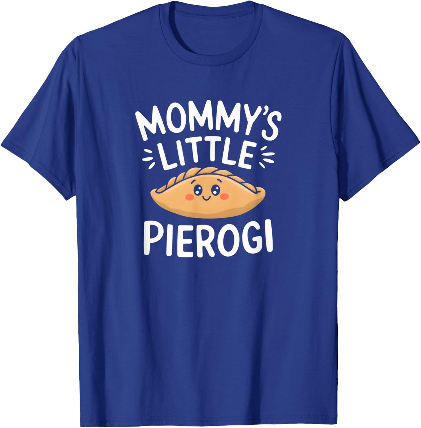 Mommy's Little Pierogi Funny T-Shirt - T-Shirt | Royal