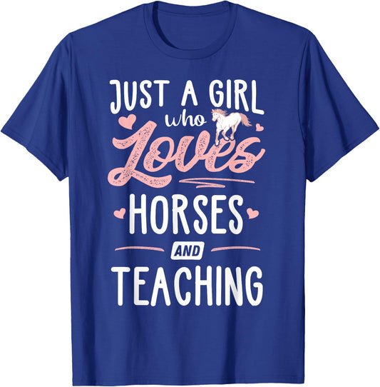 Just A Girl Who Loves Horses And Teaching Horse Lover T-Shirt - T-Shirt | Royal