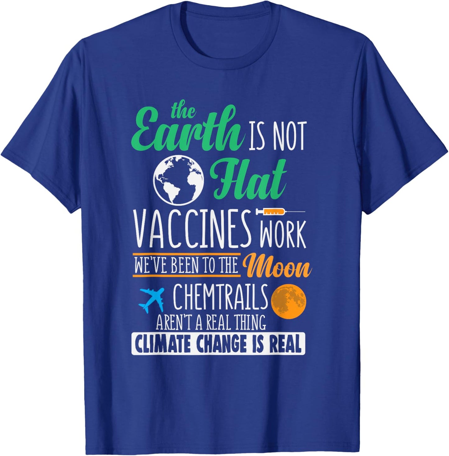 Earth Is Not Flat, Vaccines Work T-Shirt - T-Shirt | Royal