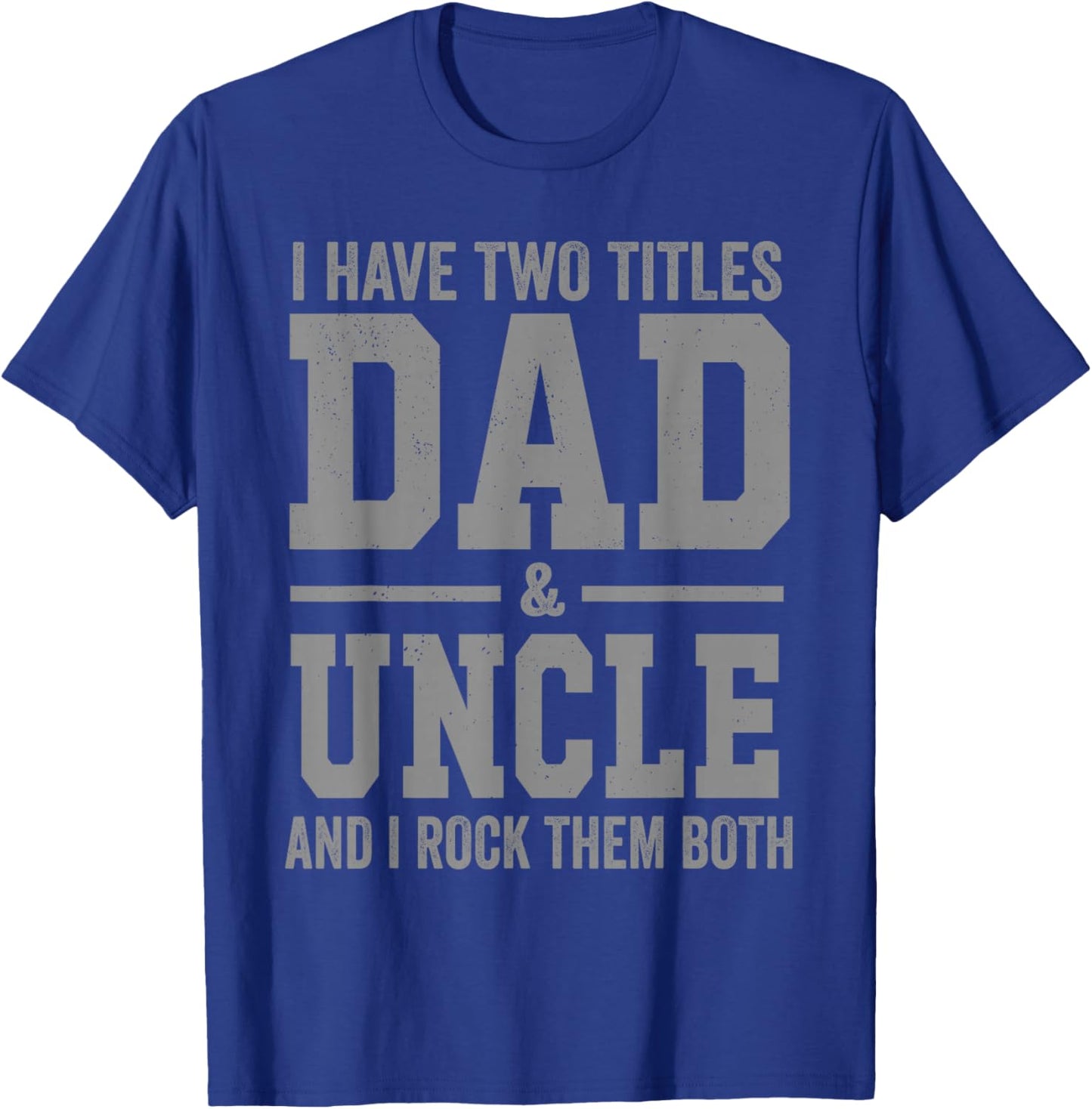 I Have Two Titles Dad Uncle and Rock Them Both Vintage T-Shirt - T-Shirt | Royal