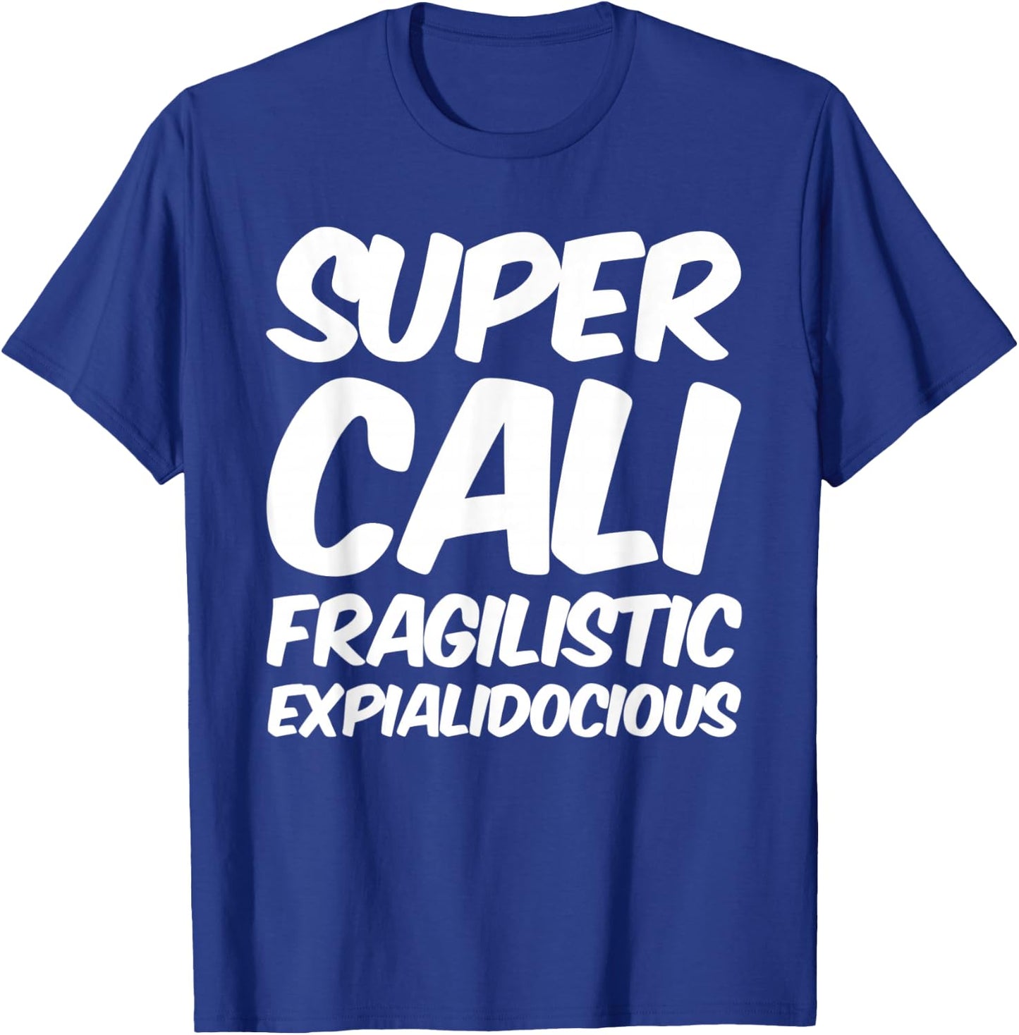 Super Cali . Shirt T-Shirt - T-Shirt | Royal