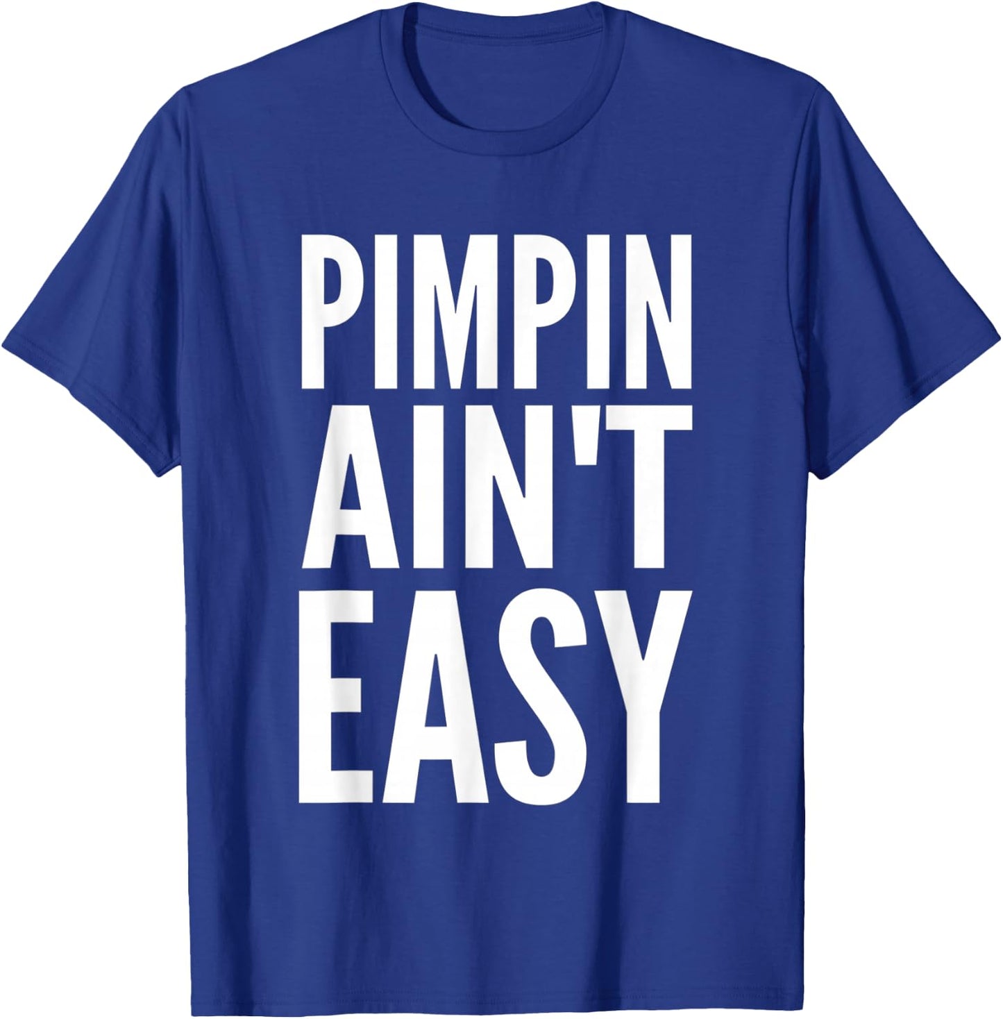 Pimpin Ain't Easy T-Shirt - T-Shirt | Royal