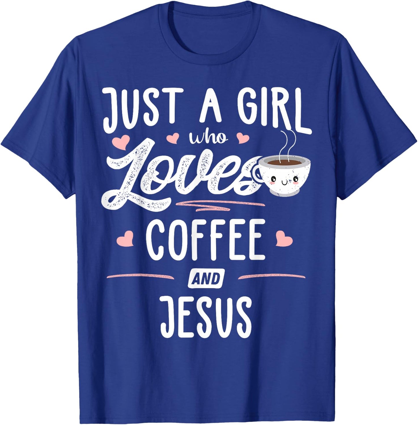Just A Girl Who Loves Coffee and Jesus Gift Women T-Shirt - T-Shirt | Royal