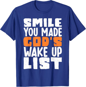 Smile You Made Gods Wake Up List T-Shirt - T-Shirt | Royal