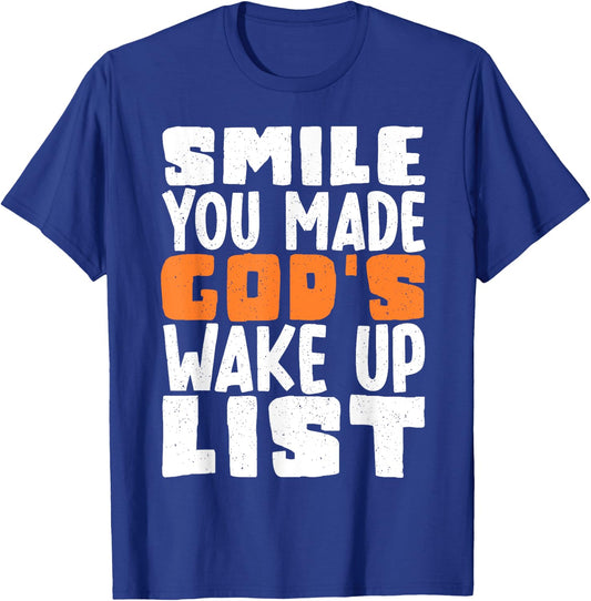 Smile You Made Gods Wake Up List T-Shirt - T-Shirt | Royal