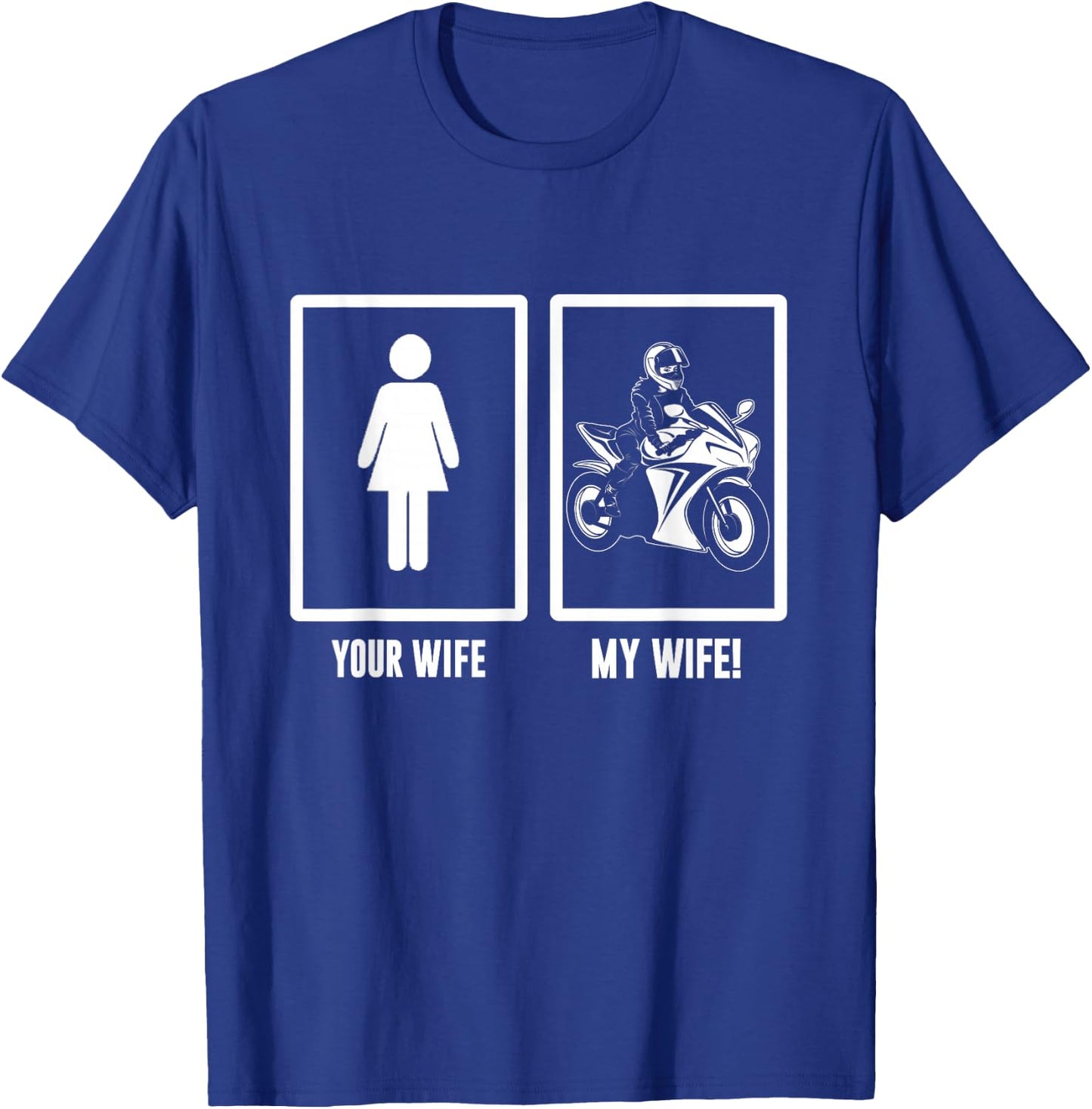 Your Wife, My Wife Motorbike - Motorcycle Men Woman T-Shirt - T-Shirt | Royal
