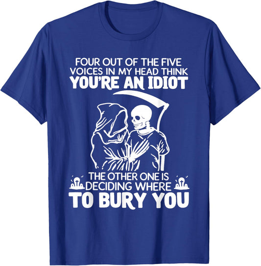 Four Out of The Five Voices in My Head Think You're an Idiot T-Shirt - T-Shirt | Royal