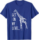 Get On My Level Giraffe Funny Tall Zoo Animal Giraffe Life T-Shirt - T-Shirt | Royal