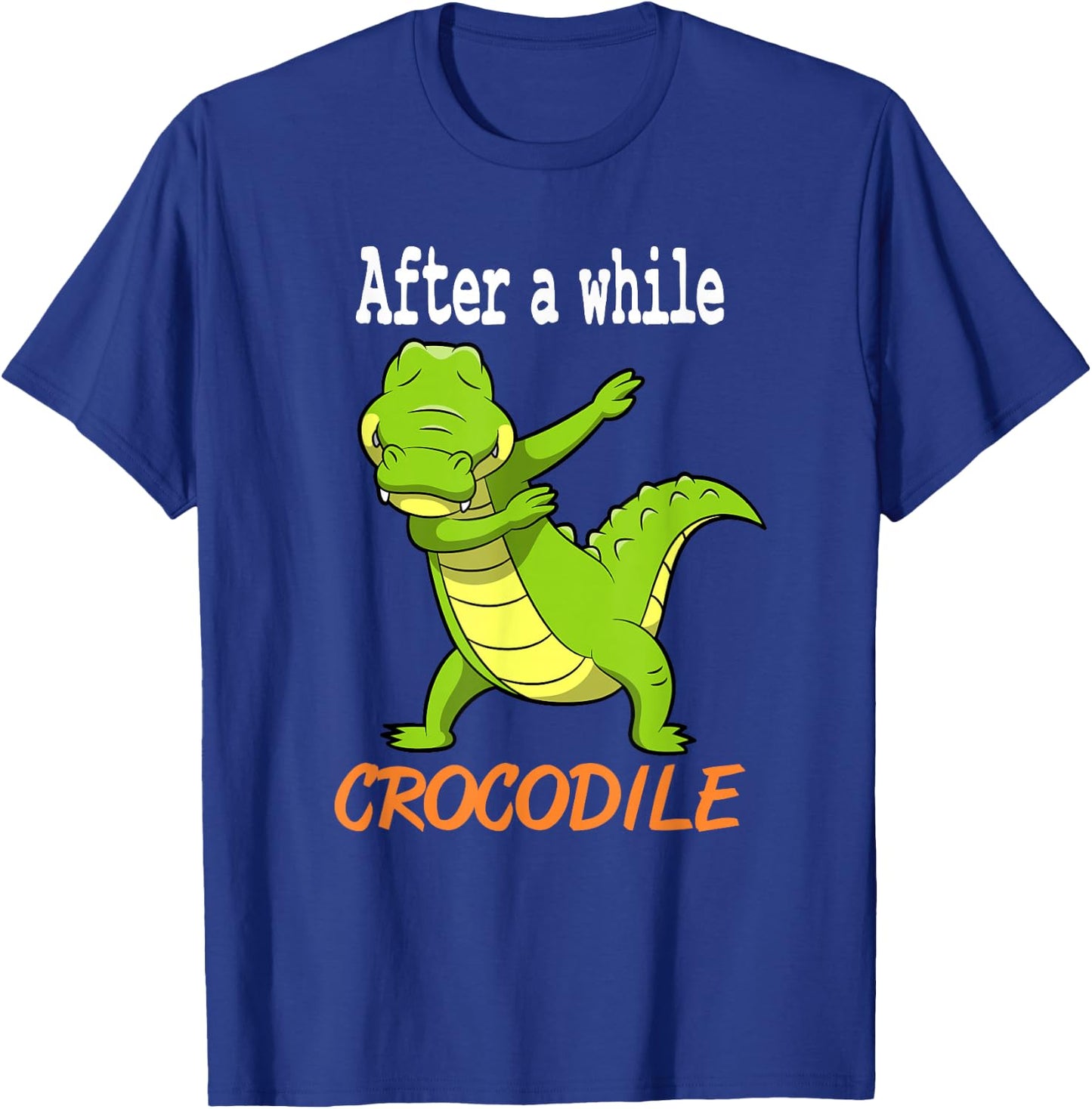Alligator Shirt - After a While Crocodile Shirt Gift T-Shirt - T-Shirt | Royal