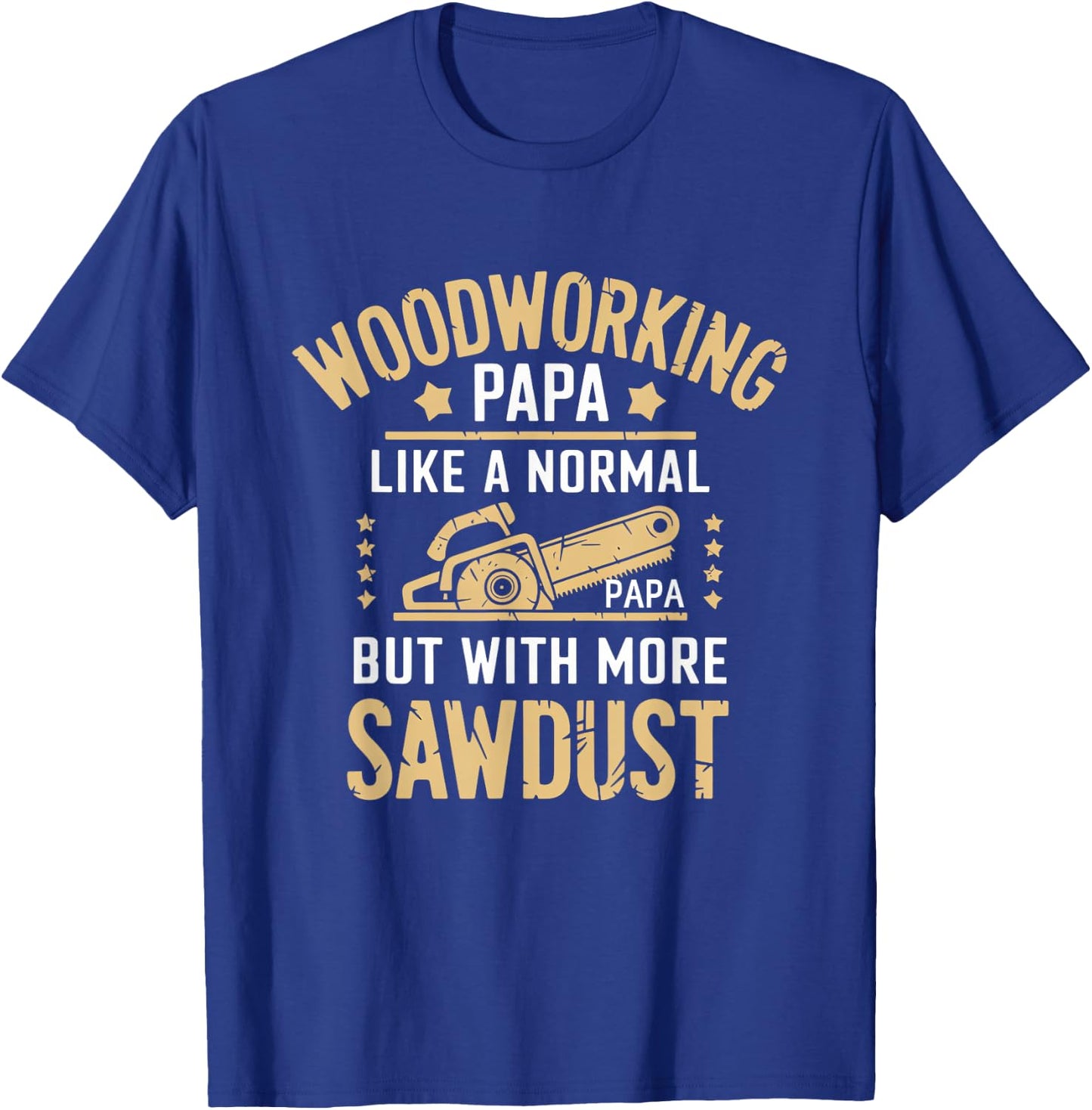 Woodworking Papa Sawdust Grandfather Saw T-Shirt - T-Shirt | Royal