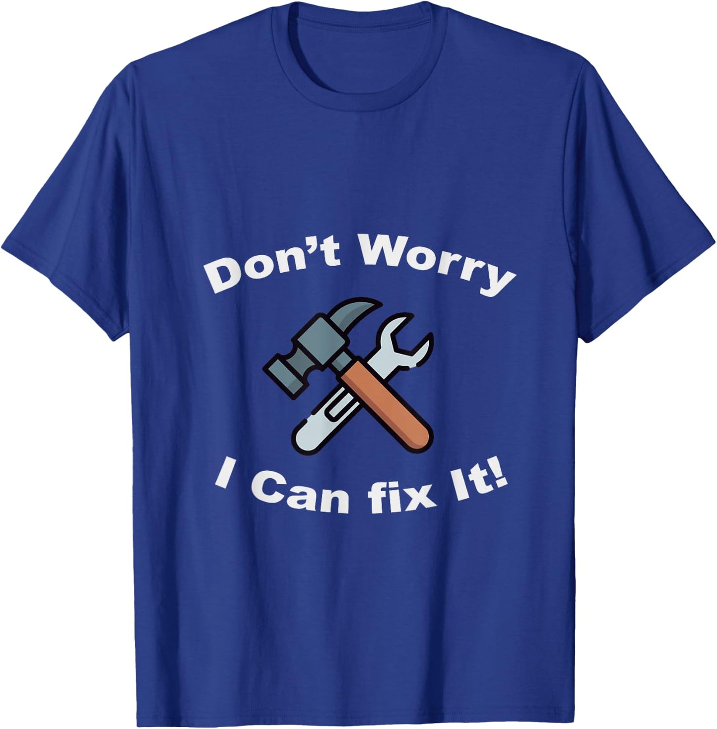 Don't Worry I Can Fix It! - Funny mechanic T-Shirt - T-Shirt | Royal