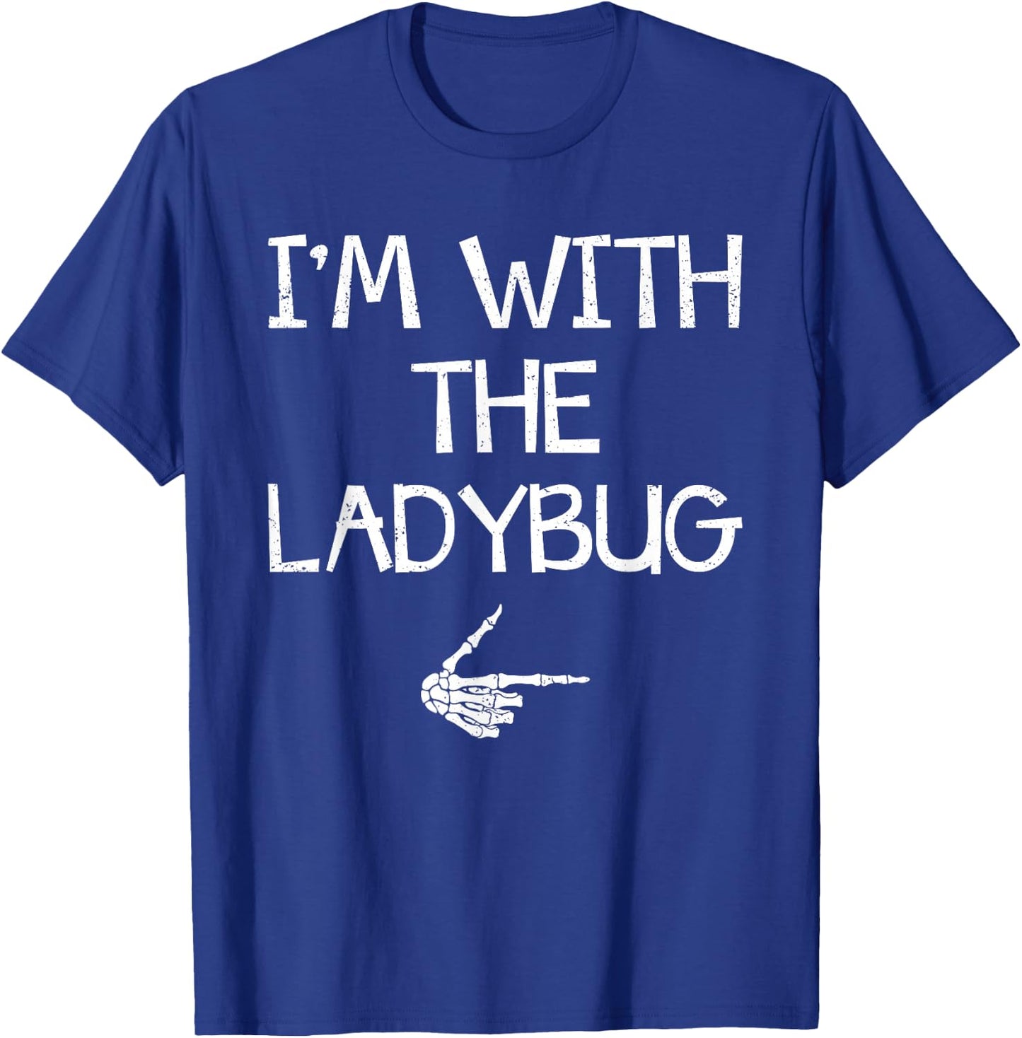 Funny Matching Family Costume Lazy Halloween Store I'm With The Ladybug Easy Halloween Costume Couples Matching T-Shirt - T-Shirt | Royal