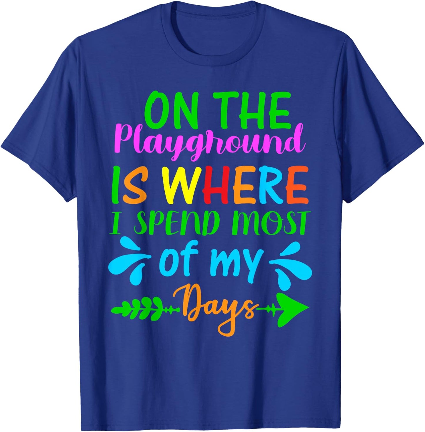 On The Playground Is Where I Spend Most Of My Days Gifts T-Shirt - T-Shirt | Royal