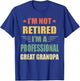 I'm Not Retired I'm A Professional Great Grandpa T-Shirt - T-Shirt | Royal