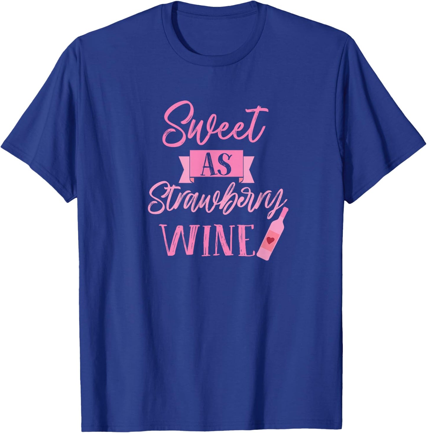 Sweet as strawberry wine wine enthusiast lover collector T-Shirt - T-Shirt | Royal