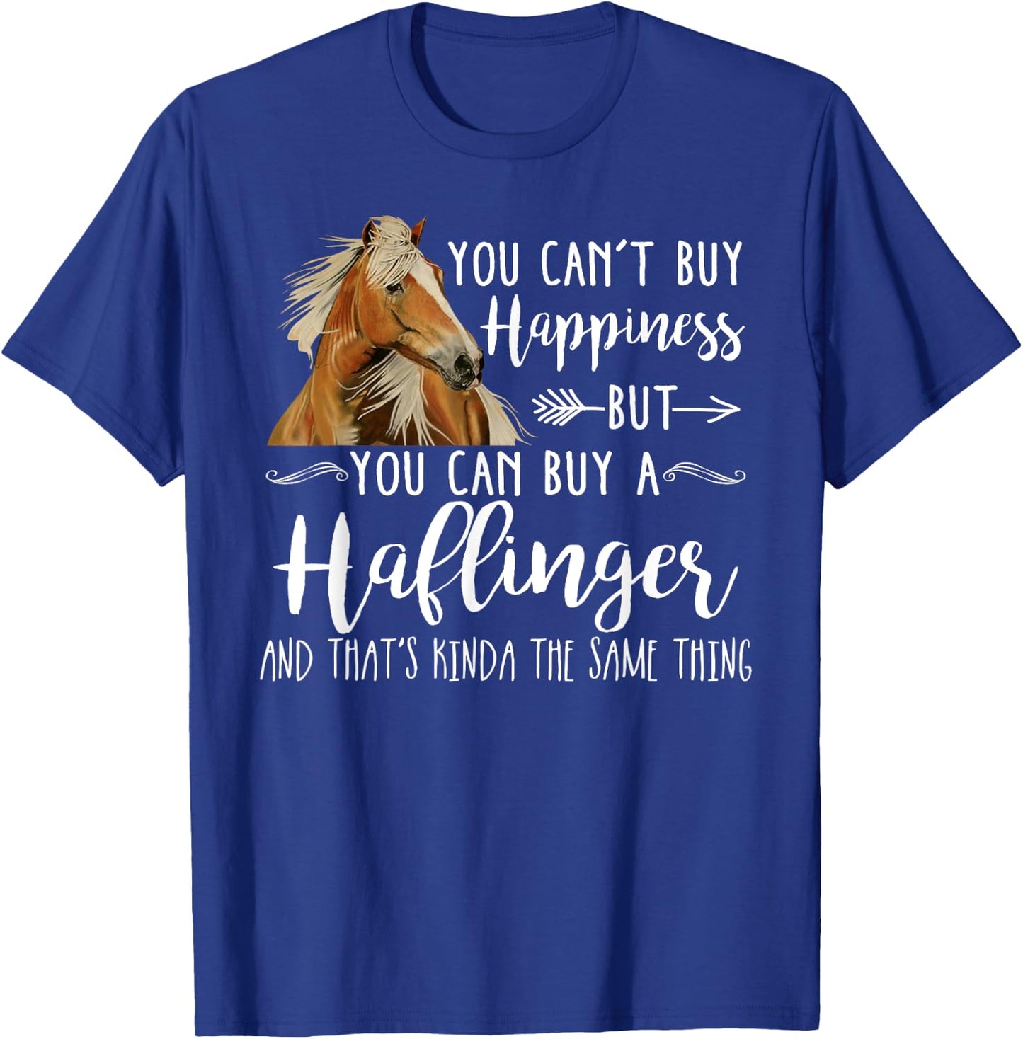 Happiness Haflinger Horse Shirt - Cute Horse Lover Gift T-Shirt - T-Shirt | Royal