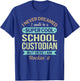 School Custodian Gift Funny Appreciation T-Shirt - T-Shirt | Royal