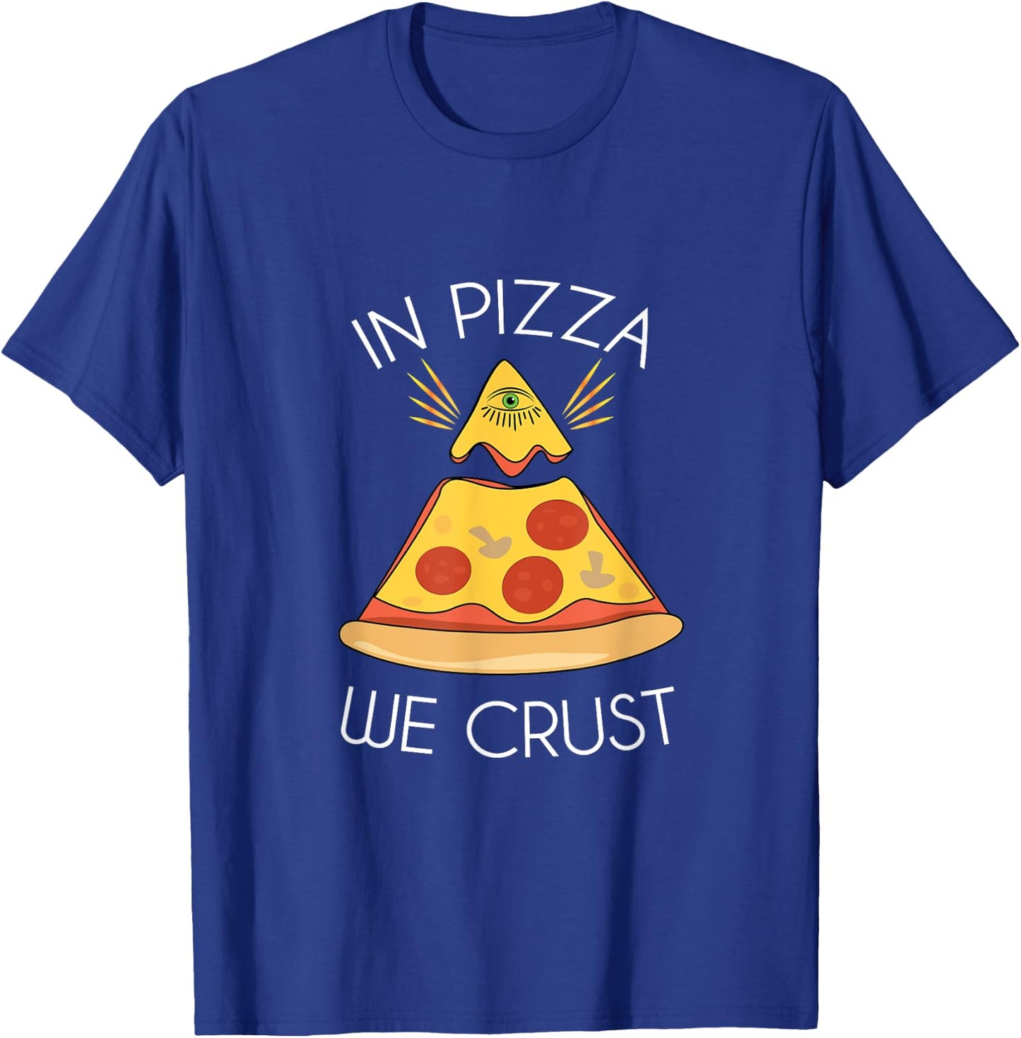 In Pizza We Crust Trust Illuminati Eye T-Shirt - T-Shirt | Royal