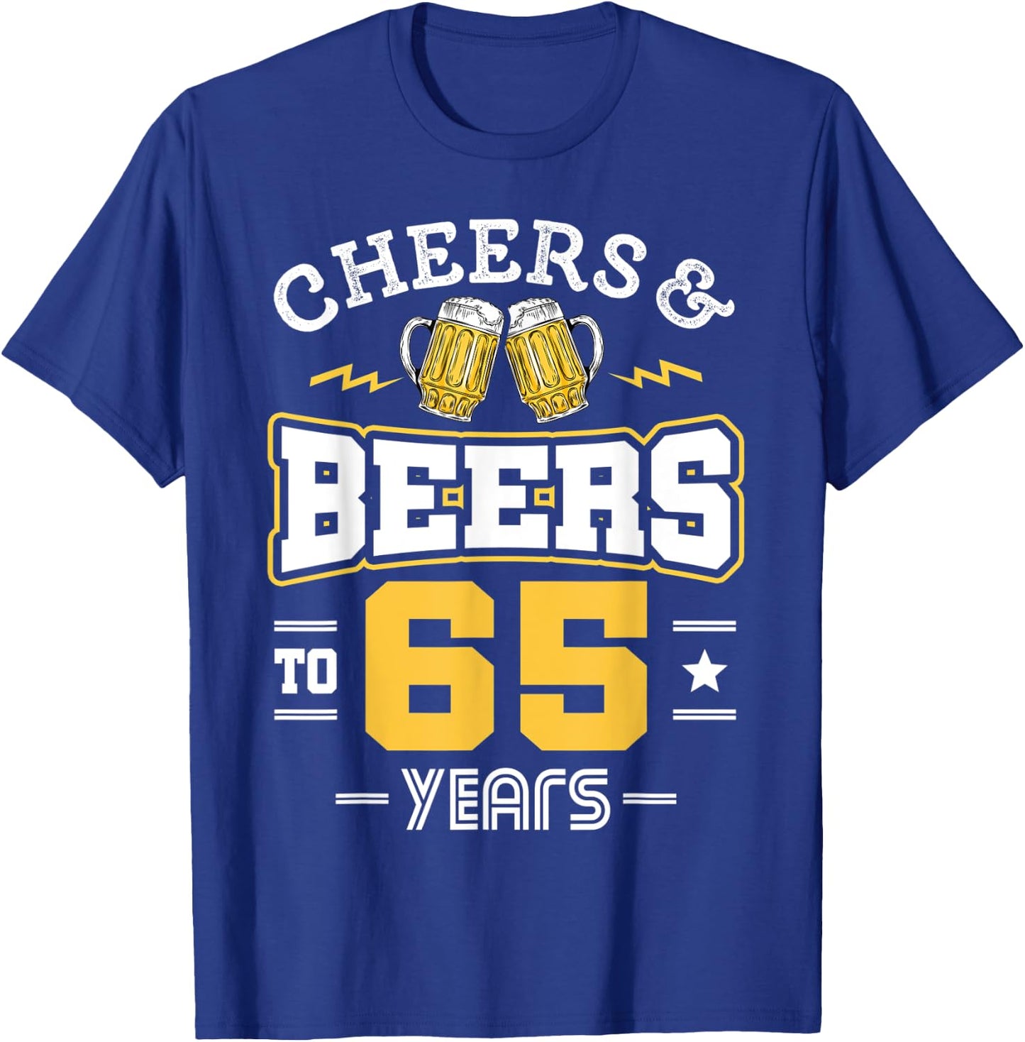 65th Birthday Cheers And Beers to 65 Years Funny Gift T-Shirt - T-Shirt | Royal