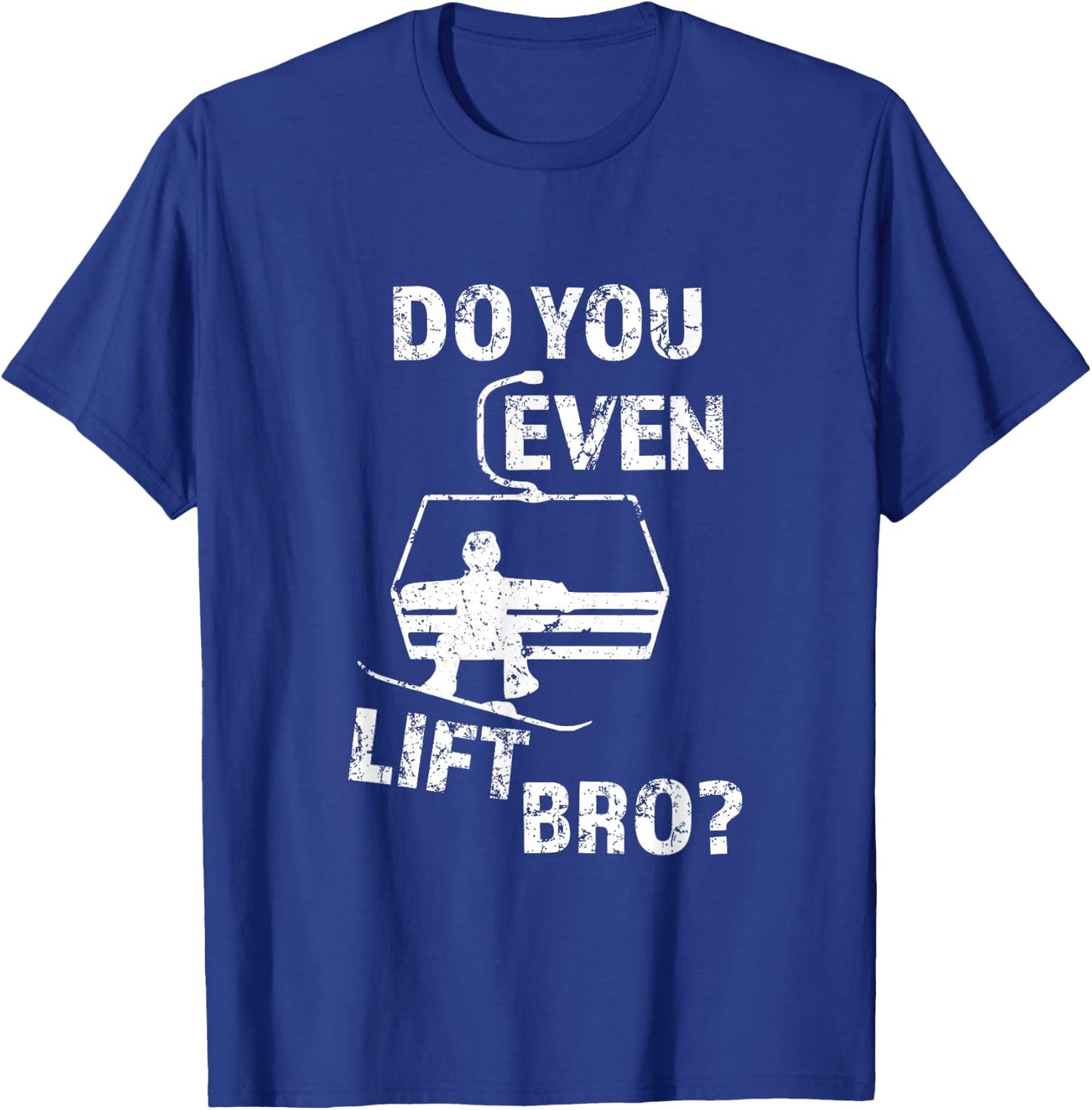 Funny Snowboard Snow Trip Gift Do You Even Lift Bro? Snowboard T-Shirt - T-Shirt | Royal