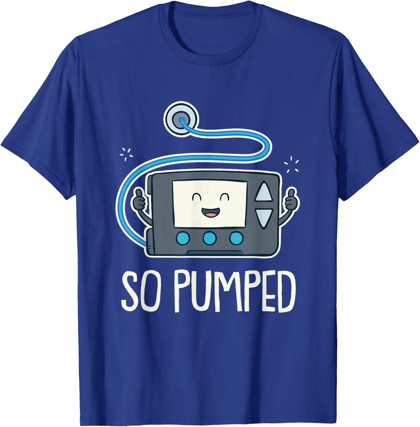 So Pumped I Insulin Pump Diabetic Type 1 Diabetes Awareness T-Shirt - T-Shirt | Royal