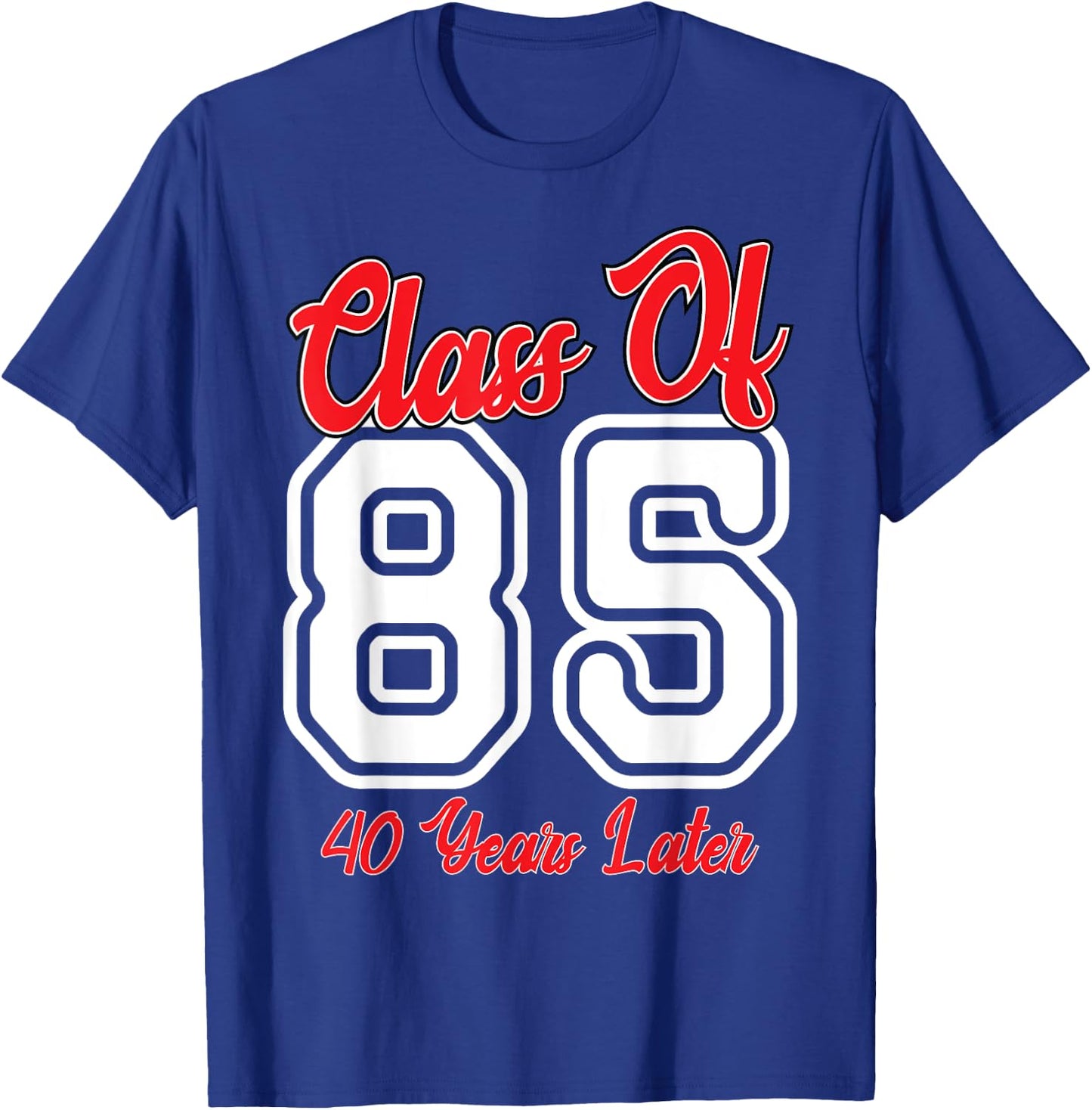 Class of 1985 40th Reunion High School College Graduation T-Shirt - T-Shirt | Royal