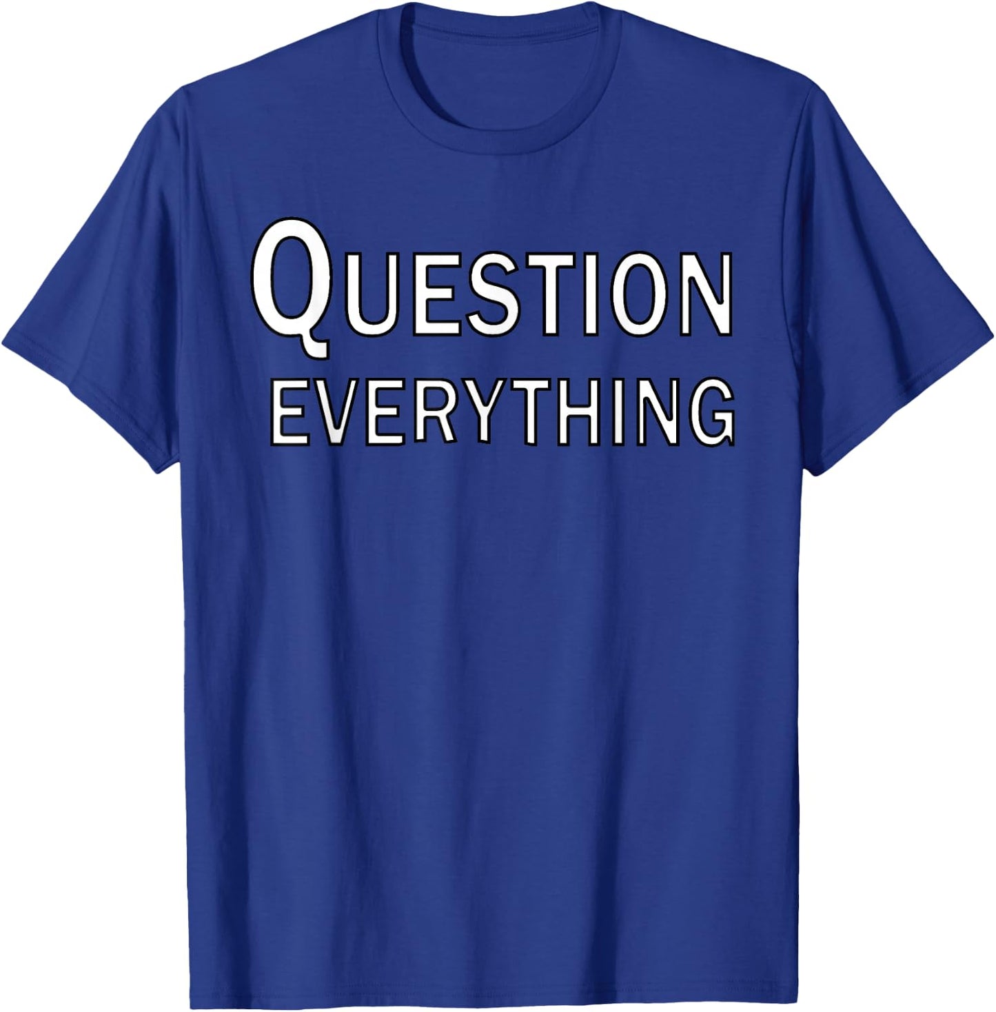 Question Everything T-Shirt - T-Shirt | Royal