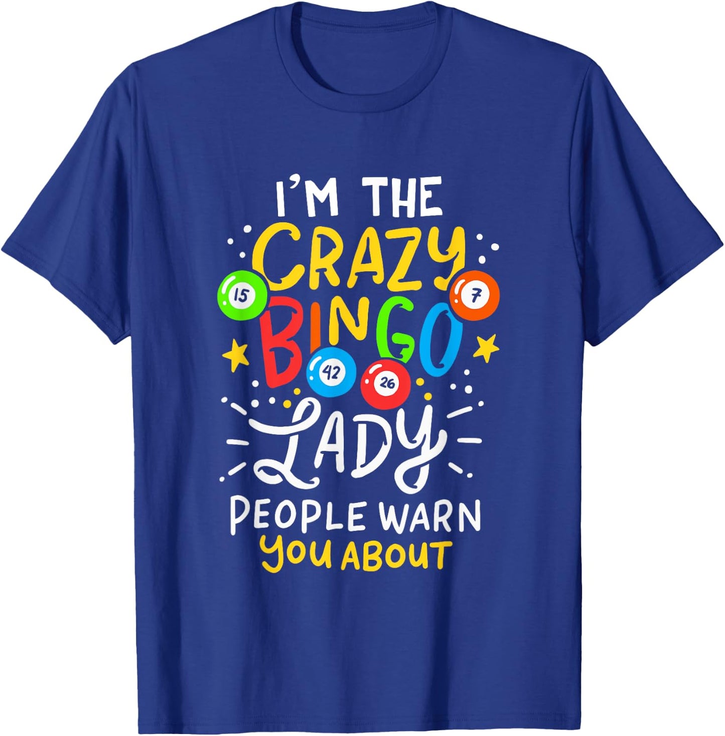 I'm The Crazy Bingo Lady People Warn You About Funny Gift T-Shirt - T-Shirt | Royal