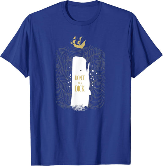 Don't be a Dick - The White Whale Shark T-Shirt - T-Shirt | Royal