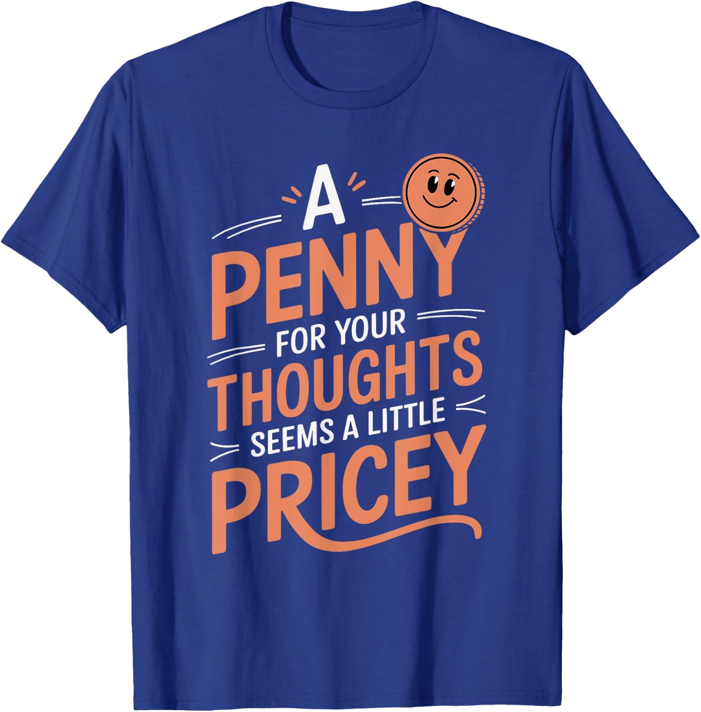 A Penny For Your Thoughts Funny Vintage Humor T-Shirt - T-Shirt | Royal